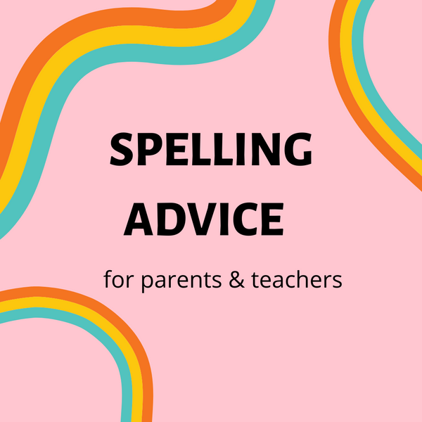 Spelling Advice for Parents and Teachers